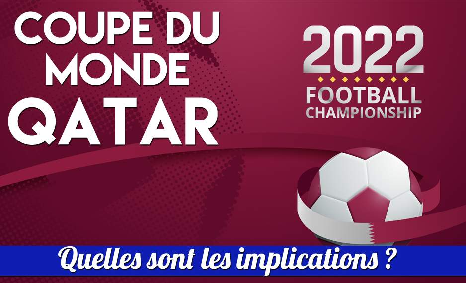 quelles-sont-les-implications-de-la-coupe-du-monde-au-quatar