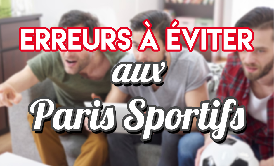 Les-erreurs-à-éviter-aux-paris-sportifs-quand-on-est-débutant